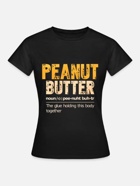 Erdnussbutter - Frauen T-Shirt - Schwarz