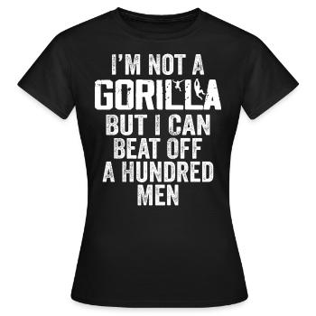 Ich bin kein Gorilla, aber ich kann hundert Männer besiegen - Frauen T-Shirt - Schwarz - Vorne - AI Model Female 172 dark (172cm)