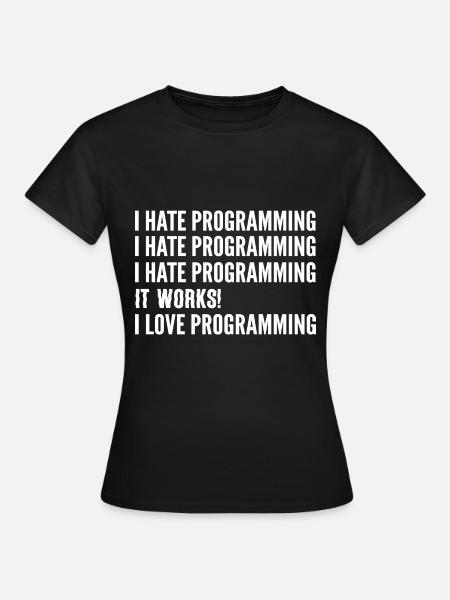 Ich hasse die Programmierung. Softwareentwickler G - Dame-T-shirt - sort