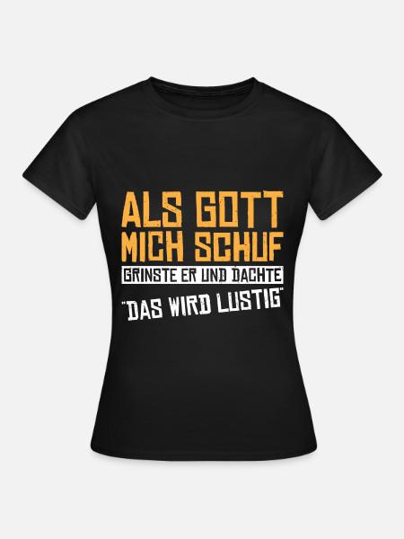 ALS GOTT MICH SCHUF - Frauen T-Shirt - Schwarz