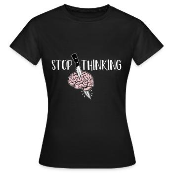 Arrêtez de penser Que la personne problématique empoisonne - T-shirt Femme - noir - Devant - AI Model Female 172 dark (172cm)