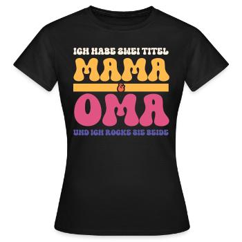 Ich Habe Zwei Titel Mama und Oma Beste Muttertag - Frauen T-Shirt - Schwarz - Vorne - AI Model Female 172 dark (172cm)