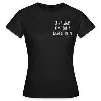 it's always time for a glaserl wein - Frauen T-Shirt - Schwarz - Vorne - AI Model Female 172 dark (172cm)