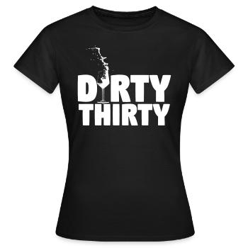 Dirty thirty! - Frauen T-Shirt - Schwarz - Vorne - AI Model Female 172 dark (172cm)