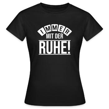 Ruhe, immer mit der Ruhe! - Frauen T-Shirt - Schwarz - Vorne - AI Model Female 172 dark (172cm)