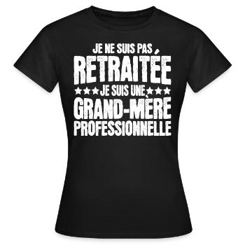Grand-Mère Professionnelle Retraitée Mamie - T-shirt Femme - noir - Devant - AI Model Female 172 dark (172cm)