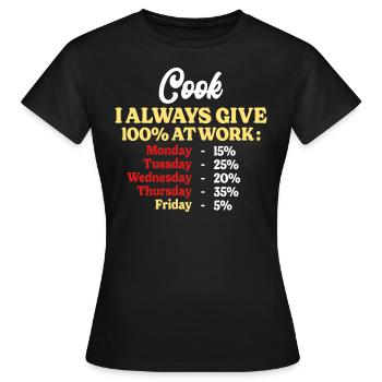100% Au Travail Citation Drôle Cuisinier - T-shirt Femme - noir - Devant - AI Model Female 172 dark (172cm)