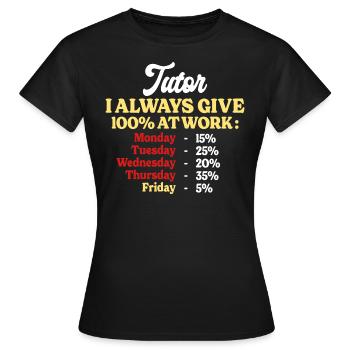 100% Au Travail Citation Drôle Tuteur - T-shirt Femme - noir - Devant - AI Model Female 172 dark (172cm)