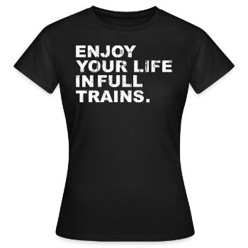 Denglisch Enjoy Your Life in Full Trains, - Frauen T-Shirt - Schwarz - Vorne - AI Model Female 172 dark (172cm)