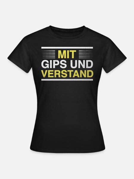 Mit Gips und Verstand. - Frauen T-Shirt - Schwarz