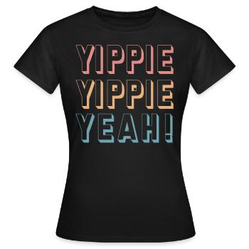 Yippie Yippie Yeah! Fun - Women's T-Shirt - black - Front - AI Model Female 172 dark (172cm)