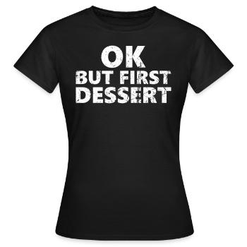 Ok, mais première conception de dessert pour les fans de desserts - T-shirt Femme - noir - Devant - AI Model Female 172 dark (172cm)