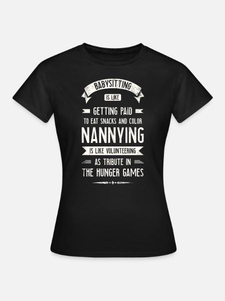 Babysitten Ist Wie Fürs Essen Bezahlt Zu Werden - Dame-T-shirt - sort