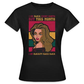 Je suis noir tous les mois, mais ce mois-ci, je suis - T-shirt Femme - noir - Devant - AI Model Female 172 dark (172cm)