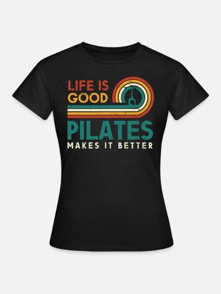Life is good, Pilates makes it better for - Women's T-Shirt - black