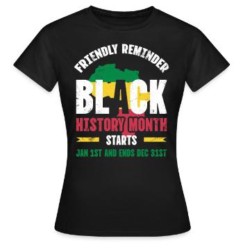 Friendly Reminder Black History Month For - Women's T-Shirt - black - Front - AI Model Female 172 dark (172cm)