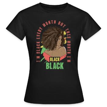 Je suis noir tous les mois, mais ce mois-ci, je suis - T-shirt Femme - noir - Devant - AI Model Female 172 dark (172cm)