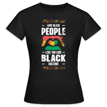 Love Black People Like You Love Black For - Women's T-Shirt - black - Front - AI Model Female 172 dark (172cm)