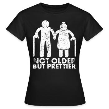 Not Older, But Prettier For Old Age - Women's T-Shirt - black - Front - AI Model Female 172 dark (172cm)