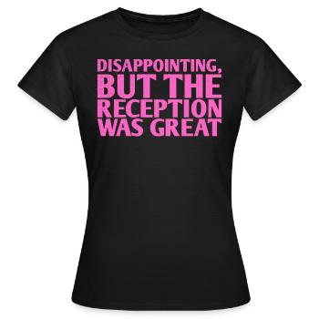 Disappointing but the reception was for the bride - Women's T-Shirt - black - Front - AI Model Female 172 dark (172cm)