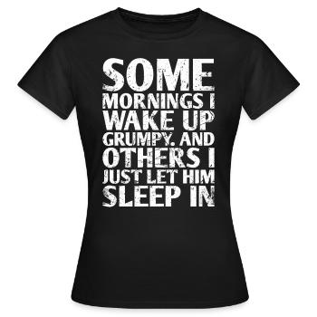 Certains matins, je me réveille grincheux et on - T-shirt Femme - noir - Devant - AI Model Female 172 dark (172cm)