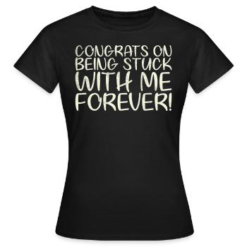Félicitations que vous serez avec moi pour toujours - T-shirt Femme - noir - Devant - AI Model Female 172 dark (172cm)
