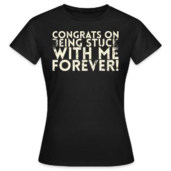 Félicitations que vous serez avec moi pour toujours - T-shirt Femme - noir - Devant - AI Model Female 172 dark (172cm)