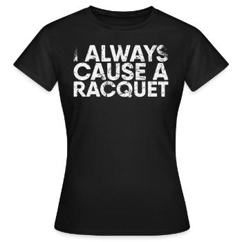 Je provoque toujours une raquette pour - T-shirt Femme - noir - Devant - AI Model Female 172 dark (172cm)
