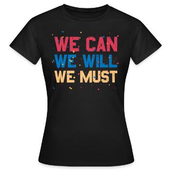 We can, we will, we have to - Women's T-Shirt - black - Front - AI Model Female 172 dark (172cm)