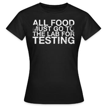 Alle Lebensmittel Müssen Zum Testen Von - Frauen T-Shirt - Schwarz - Vorne - AI Model Female 172 dark (172cm)