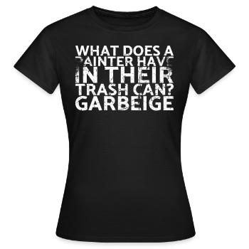 Was Hat Ein Maler In Seinem Mülleimer? Zum - Frauen T-Shirt - Schwarz - Vorne - AI Model Female 172 dark (172cm)