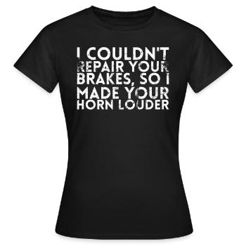 Ich Konnte Deine Bremsen Nicht Reparieren, Also - Frauen T-Shirt - Schwarz - Vorne - AI Model Female 172 dark (172cm)