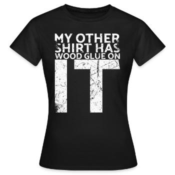 Sur mon autre chemise, il y a de la colle à bois pour - T-shirt Femme - noir - Devant - AI Model Female 172 dark (172cm)