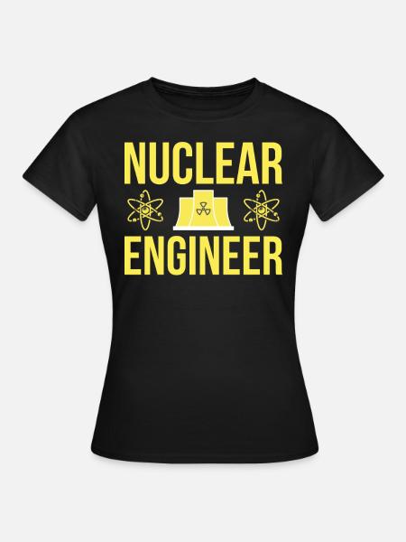 Nuklearingenieur - Frauen T-Shirt - Schwarz