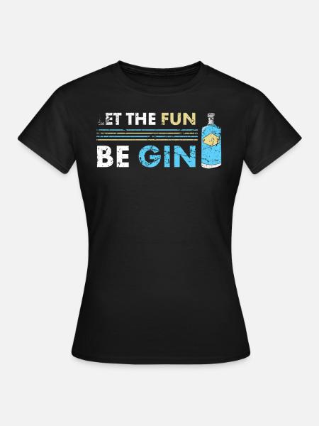 Be Gin - Frauen T-Shirt - Schwarz