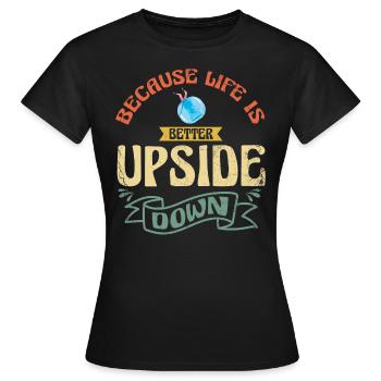 'Cause life is upside down, zorbing - Women's T-Shirt - black - Front - AI Model Female 172 dark (172cm)