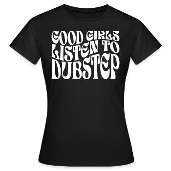 Girls Listen To Dubstep Music - Women's T-Shirt - black - Front - AI Model Female 172 dark (172cm)