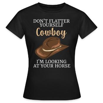 Don't Flatter Yourself Cowboy Looking At Horse - Frauen T-Shirt - Schwarz - Vorne - AI Model Female 172 dark (172cm)
