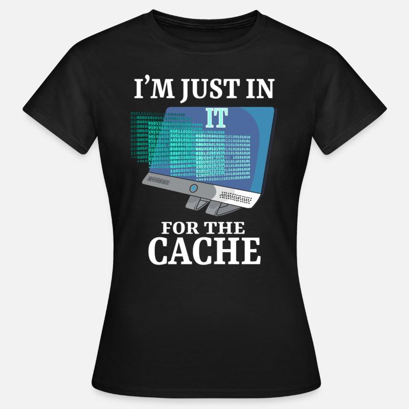 In IT For The Cache Programmer Systemadministrator - Frauen T-Shirt - Schwarz