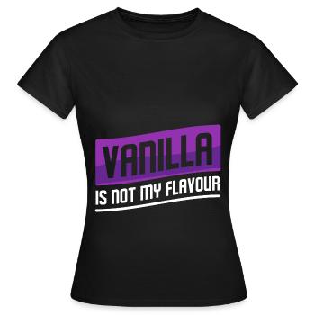 Vanilla Is Not My Flavour BDSM Adult Bedroom Kinky - Women's T-Shirt - black - Front - AI Model Female 172 dark (172cm)