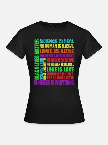 Science Is Real Black Lives Matter Love Is Love - Frauen T-Shirt - Schwarz
