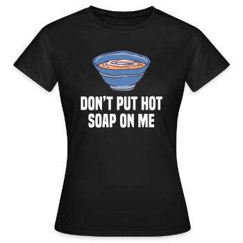 Ne mettez pas de soupe chaude sur moi Soupes Plats Cuisiner - T-shirt Femme - noir - Devant - AI Model Female 172 dark (172cm)