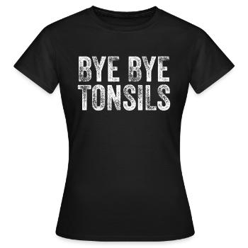 Bye Bye Tonsils Tonsillitis Kids Recovery - Women's T-Shirt - black - Front - AI Model Female 172 dark (172cm)