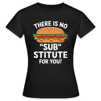 Sandwich Spruch - There Is No Sub Stitute For You - Women's T-Shirt - black - Front - AI Model Female 172 dark (172cm)