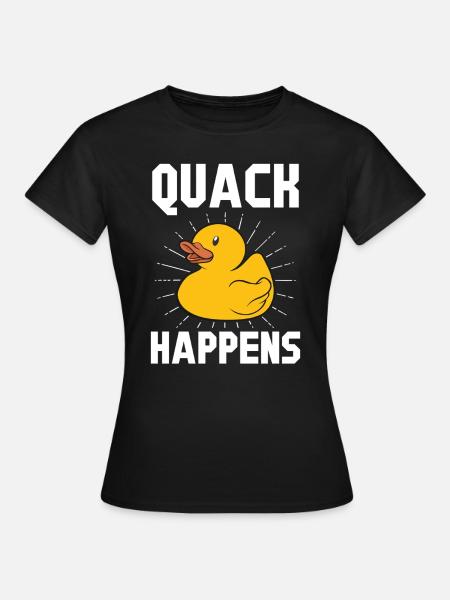 Quietscheenten Geschenk Gelbe Ente Quack Happens - Frauen T-Shirt - Schwarz