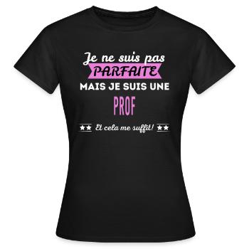 Je ne suis pas parfaite prof - T-shirt Femme - noir - Devant - AI Model Female 172 dark (172cm)
