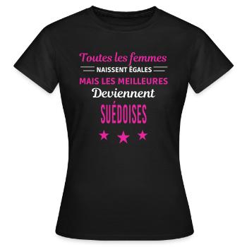 femmes naissent les meilleurs Suédoises - T-shirt Femme - noir - Devant - AI Model Female 172 dark (172cm)