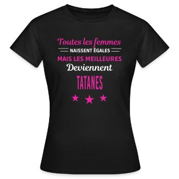 femmes naissent les meilleurs tatanes - T-shirt Femme - noir - Devant - AI Model Female 172 dark (172cm)
