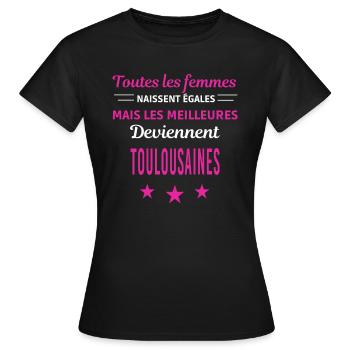 femmes naissent les meilleurs Toulousaines - T-shirt Femme - noir - Devant - AI Model Female 172 dark (172cm)