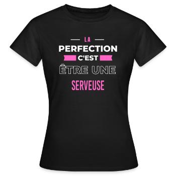 La perfection, c'est être une serveuse - T-shirt Femme - noir - Devant - AI Model Female 172 dark (172cm)